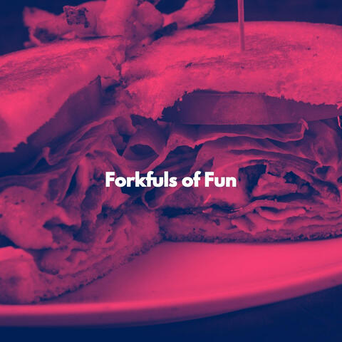Forkfuls of Fun