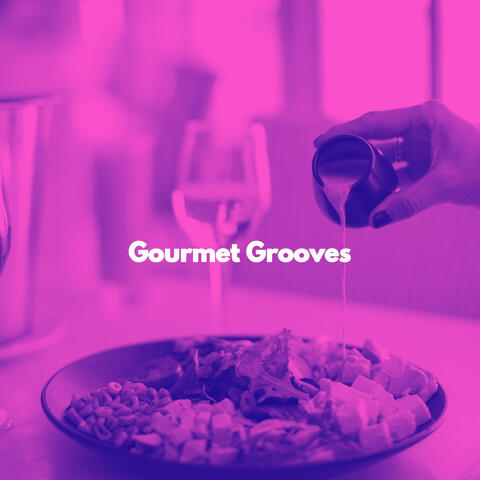 Gourmet Grooves