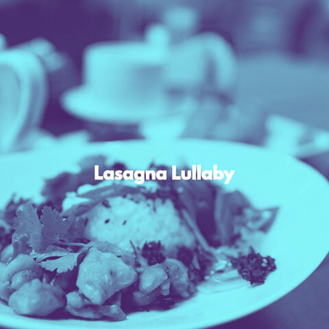 Lasagna Lullaby