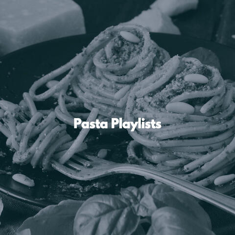 Pasta Playlists