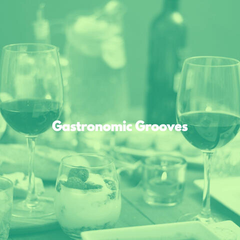 Gastronomic Grooves