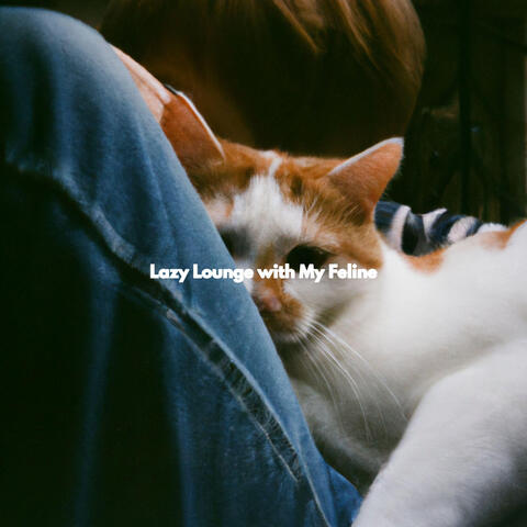 Lazy Lounge with My Feline