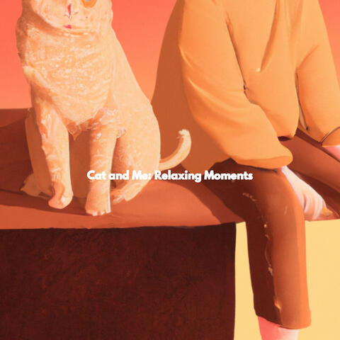 Cat and Me: Relaxing Moments