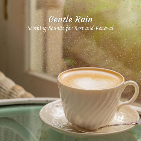 Gentle Rain: Soothing Sounds for Rest and Renewal
