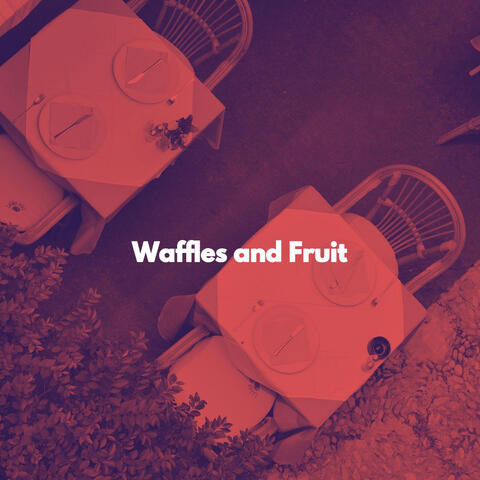 Waffles and Fruit