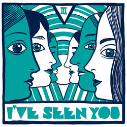 I've Seen You