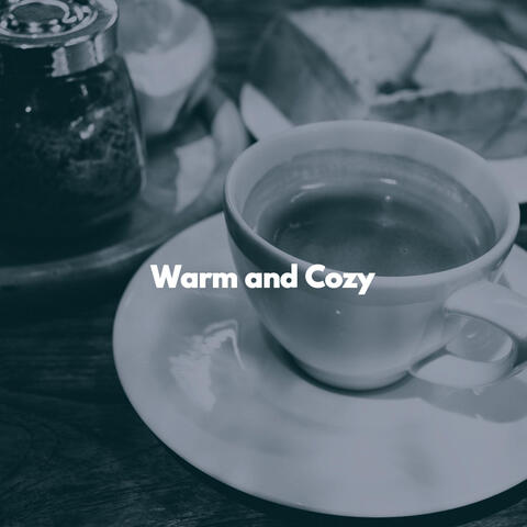 Warm and Cozy