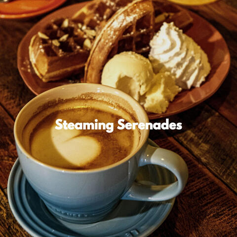 Steaming Serenades