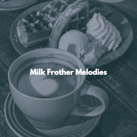 Milk Frother Melodies