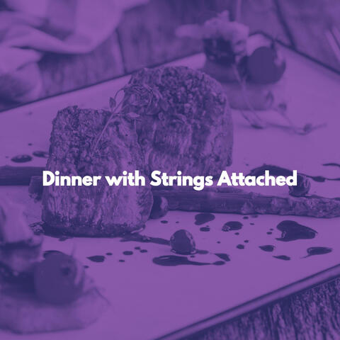 Dinner with Strings Attached