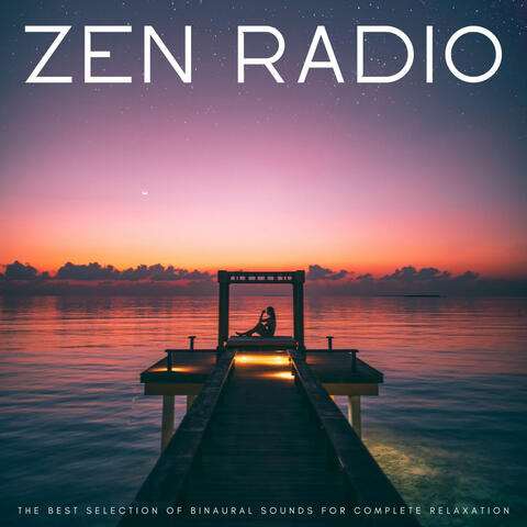 Zen Radio: The Best Selection Of Binaural Sounds For Complete Relaxation