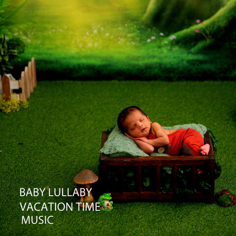 Baby Lullaby: Vacation Time Music