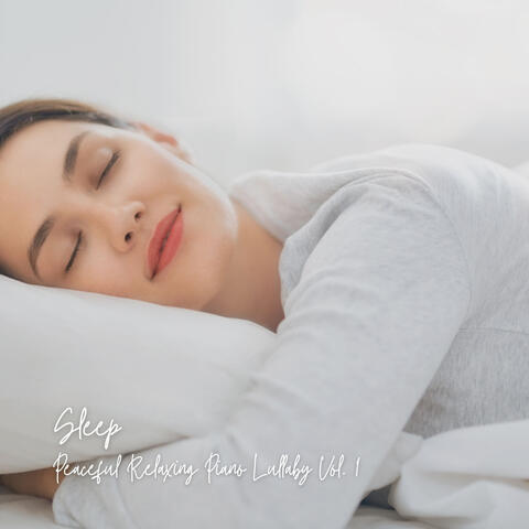 Sleep: Peaceful Relaxing Piano Lullaby Vol. 1