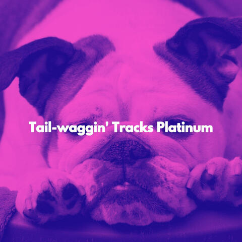 Tail-waggin' Tracks Platinum