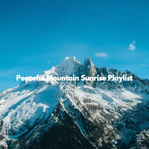 Peaceful Mountain Sunrise Playlist
