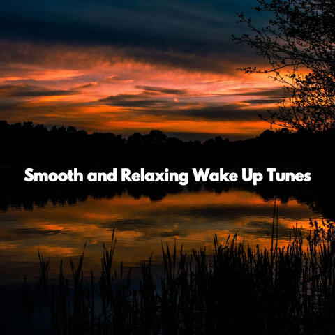 Smooth and Relaxing Wake Up Tunes