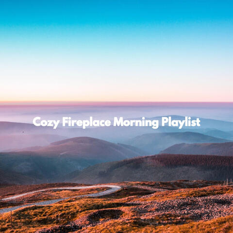 Cozy Fireplace Morning Playlist
