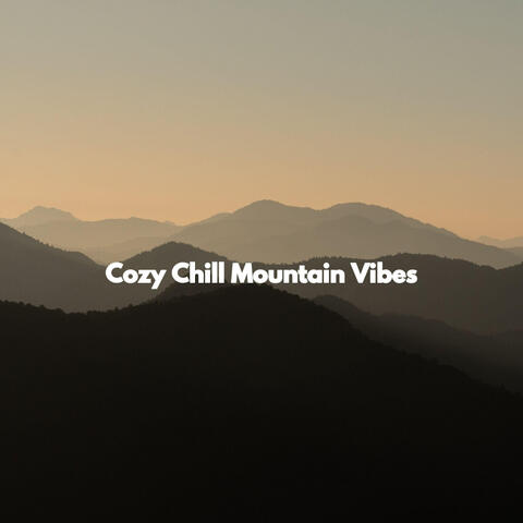 Cozy Chill Mountain Vibes