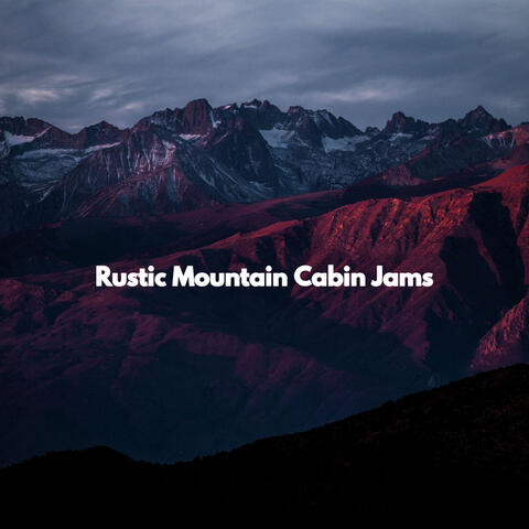 Rustic Mountain Cabin Jams