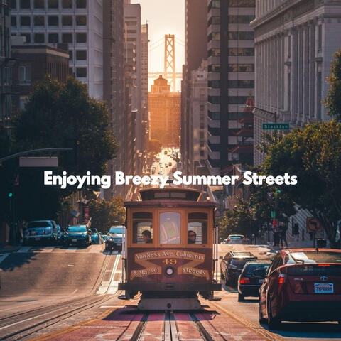 Enjoying Breezy Summer Streets