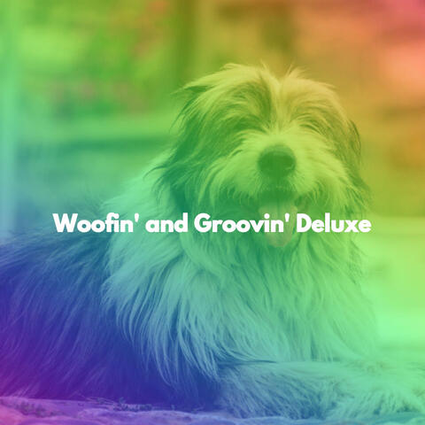 Woofin' and Groovin' Deluxe