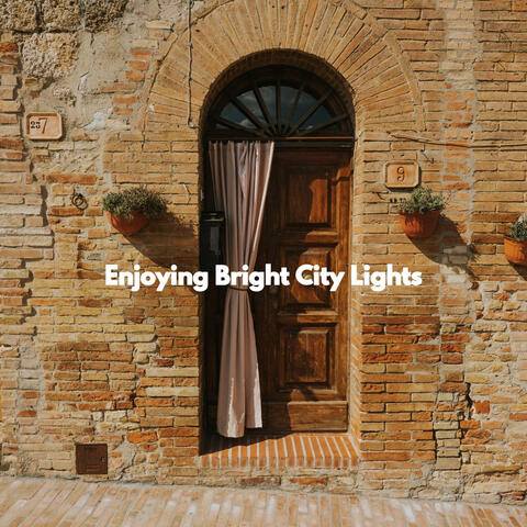 Enjoying Bright City Lights