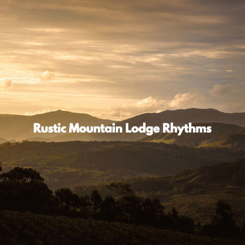 Rustic Mountain Lodge Rhythms