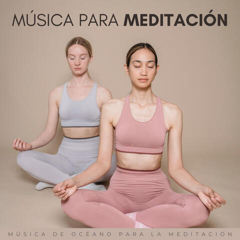 Musica Para Meditacion: Música De Océano Para La Meditación