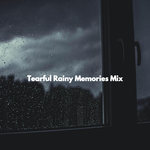 Tearful Rainy Memories Mix