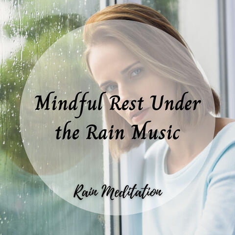 Rain Meditation: Mindful Rest Under the Rain Music