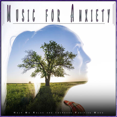 Music for Anxiety: Help Me Relax and Increase Positive Mood