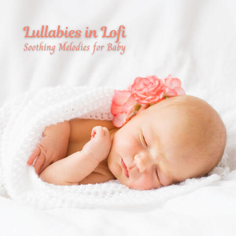 Lullabies in Lofi: Soothing Melodies for Baby