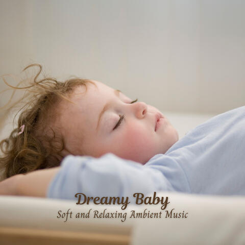 Dreamy Baby: Soft and Relaxing Ambient Music