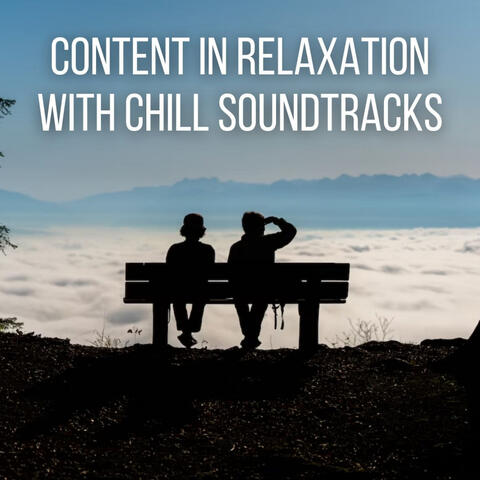 Content in Relaxation with Chill Soundtracks