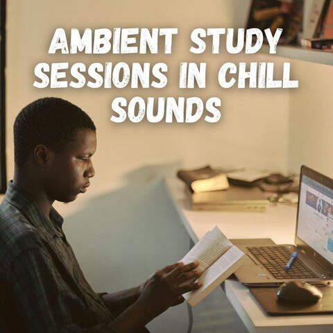 Ambient Study Sessions in Chill Sounds