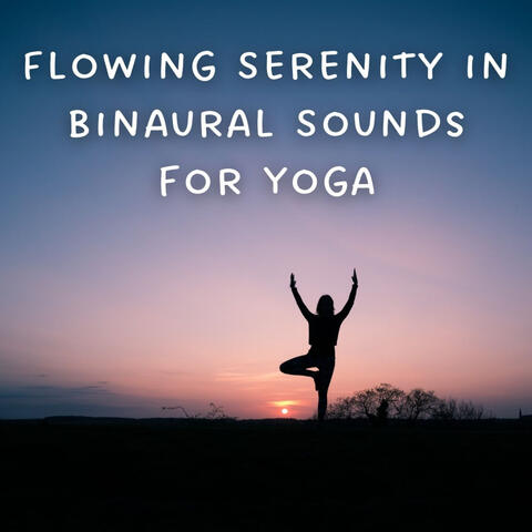 Flowing Serenity in Binaural Sounds for Yoga
