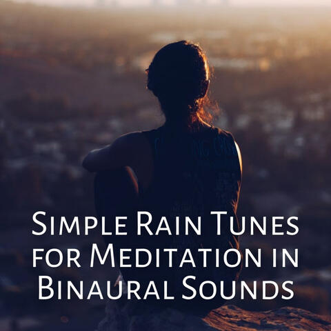 Simple Rain Tunes for Meditation in Binaural Sounds