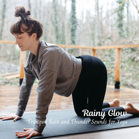 Rainy Glow: Tranquil Rain and Thunder Sounds for Yoga
