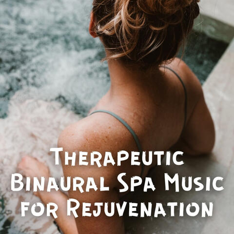 Therapeutic Binaural Spa Music for Rejuvenation