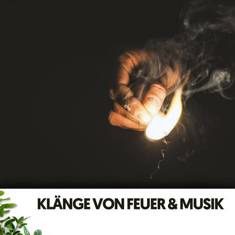 Klänge von Feuer & Musik: Brennen für glückselige Entspannung