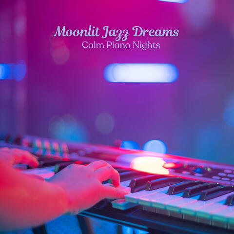 Moonlit Jazz Dreams: Calm Piano Nights
