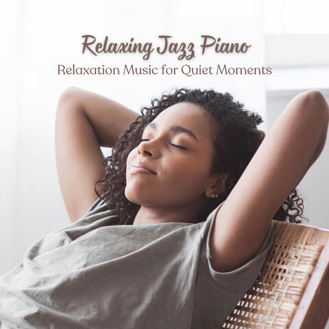 Relaxing Jazz Piano: Relaxation Music for Quiet Moments