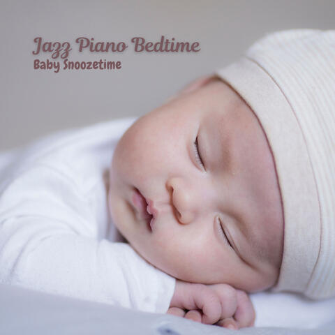 Jazz Piano Bedtime: Baby Snoozetime