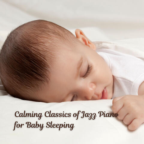 Calming Classics of Jazz Piano for Baby Sleeping