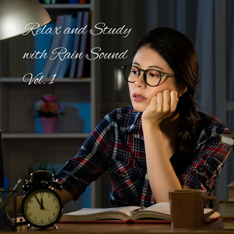 Relax and Study with Rain Sound Vol. 1