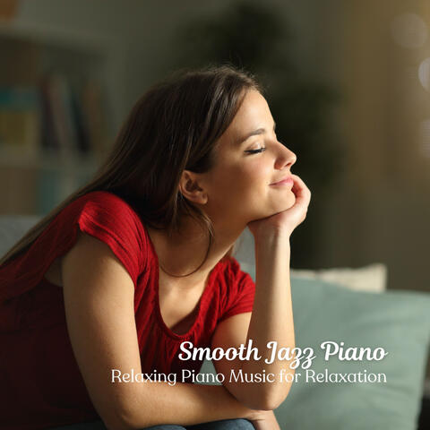 Smooth Jazz Piano: Relaxing Piano Music for Relaxation