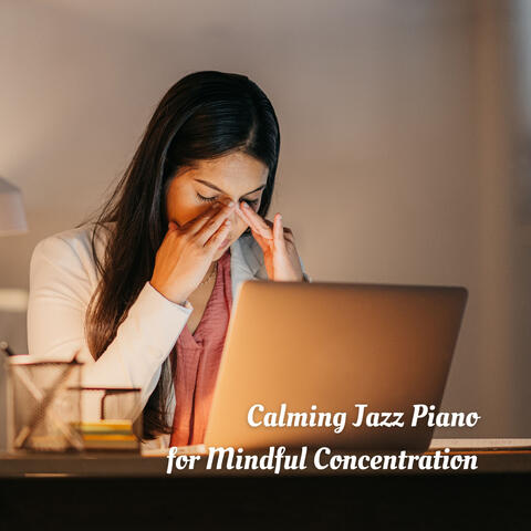 Calming Jazz Piano for Mindful Concentration