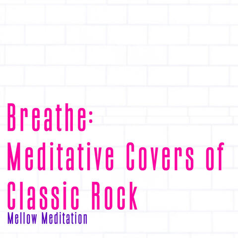 Breathe: Meditative Covers of Classic Rock
