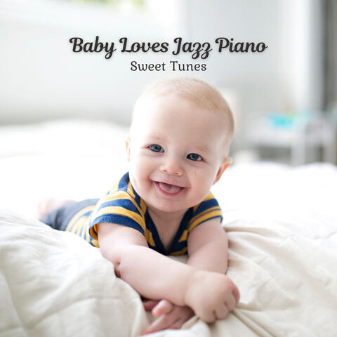 Baby Loves Jazz Piano: Sweet Tunes