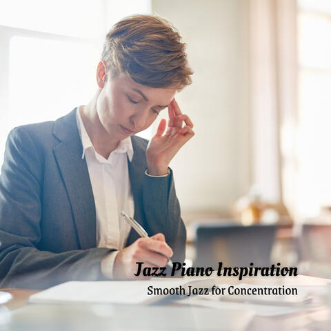 Jazz Piano Inspiration: Smooth Jazz for Concentration